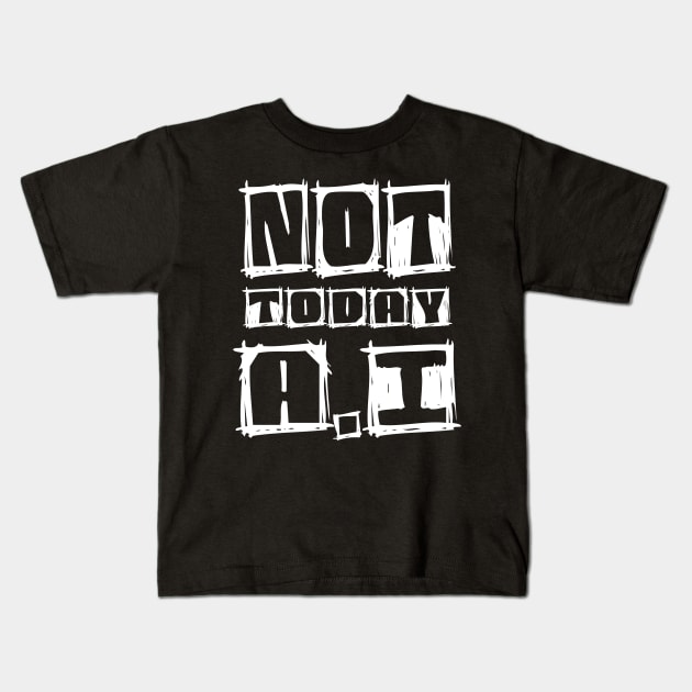 HUMANS NOT  A.I Kids T-Shirt by Worldengine